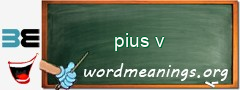 WordMeaning blackboard for pius v